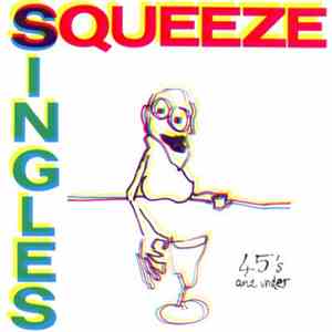 Squeeze  - Singles - 45's And Under