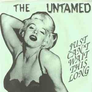 The Untamed  - Just Can't Wait This Long