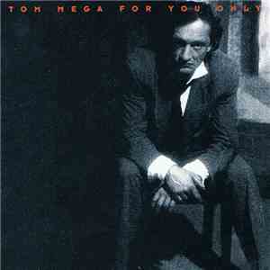 Tom Mega - For You Only