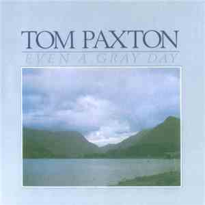 Tom Paxton - Even A Gray Day