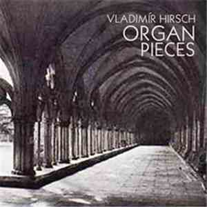 Vladimír Hirsch - Organ Pieces