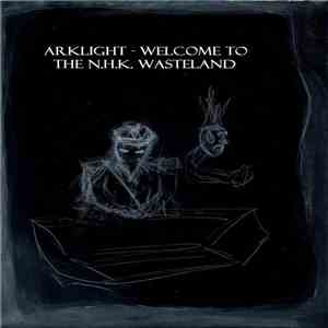 Arklight - Welcome To The NHK Wasteland