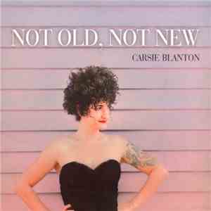 Carsie Blanton - Not Old, Not New