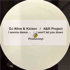 DJ Alive & DJ Kicken / A&R Project - I Wanna Dance / I Won't Let You Down