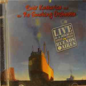 Emir Kusturica & The No Smoking Orchestra - Live Is A Miracle In Buenos Air ...