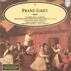 Franz Liszt, London Philharmonic Orchestra, London Symphony Orchestra, Bernard Haitink, Antal Dorati - Les Préludes / Mazeppa / Rhapsodies Hongroises Pour Orchestre N° 2 Et N° 4
