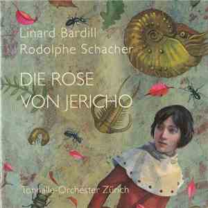 Linard Bardill, Rodolphe Schacher - Die Rose Von Jericho