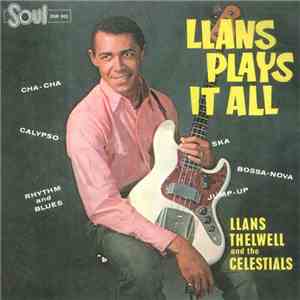 Llans Thelwell And The Celestials - Llans Plays It All