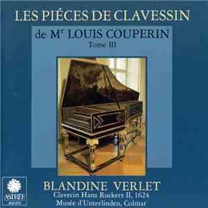 Louis Couperin, Blandine Verlet - Les Piéces De Clavessin De Mr. Louis Couperin - Tome III