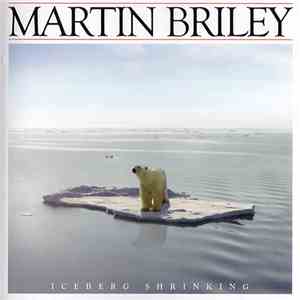 Martin Briley - Iceberg Shrinking