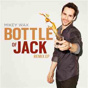 Mikey Wax - Bottle Of Jack