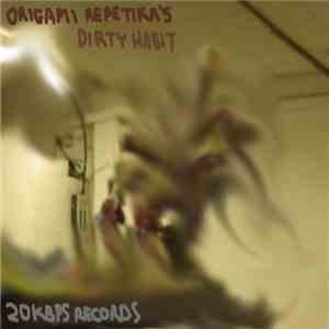 Origami Repetika - Dirty Habit
