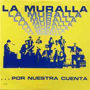 Orquesta La Muralla - ...Por Nuestra Cuenta
