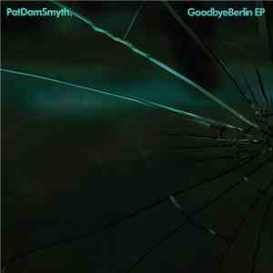 Pat Dam Smyth - Goodbye Berlin