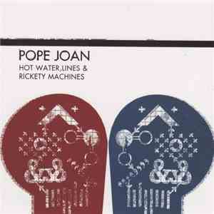 Pope Joan  - Hot Water, Lines & Rickety Machines