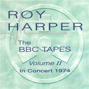 Roy Harper - The BBC Tapes - Volume II - In Concert 1974