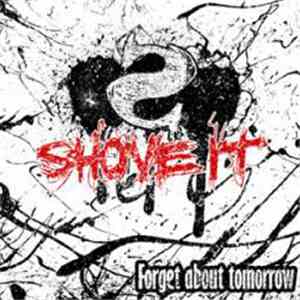 Shove It - Forget About Tomorrow