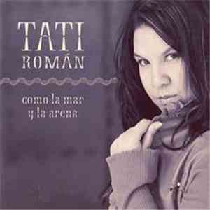 Tati Román - Como La Mar Y La Arena