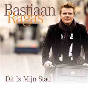 Bastiaan Ragas - Dit Is Mijn Stad