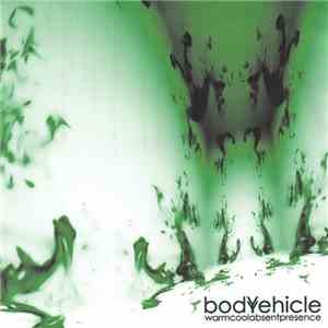 Bodyvehicle - Warmcoolabsentpresence