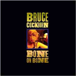 Bruce Cockburn - Bone On Bone