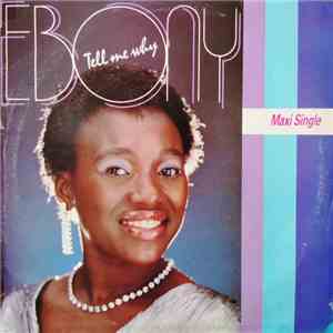 Ebony  - Tell Me Why