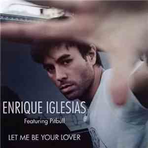 Enrique Iglesias Featuring Pitbull - Let Me Be Your Lover