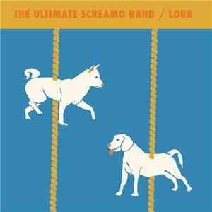 Lora / The Ultimate Screamo Band - Lora / The Ultimate Screamo Band Split 7 ...