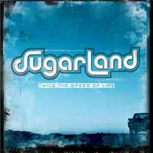 Sugarland - Twice The Speed Of Life