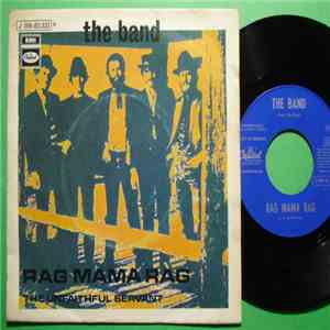 The Band - Rag Mama Rag / The Unfaithful Servant