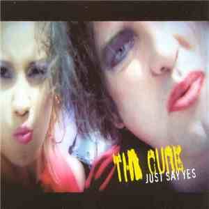 The Cure - Just Say Yes