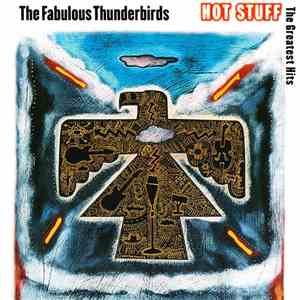 The Fabulous Thunderbirds - Hot Stuff: The Greatest Hits