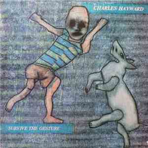 Charles Hayward - Survive The Gesture