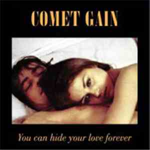Comet Gain - You Can Hide Your Love Forever
