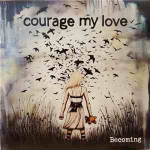 Courage My Love - Becoming