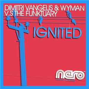Dimitri Vangelis & Wyman Vs. The Funktuary - Ignited