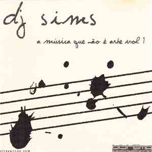 DJ Sims  - A Música Que Não É Arte Vol 1