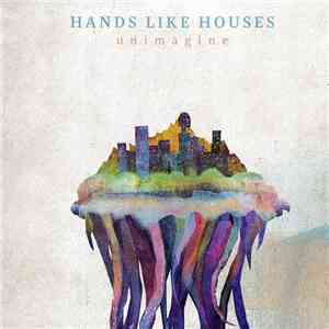 Hands Like Houses - Unimagine