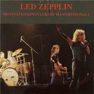 Led Zeppelin - Motivated Dinosaurs In Mannheim-Part 1