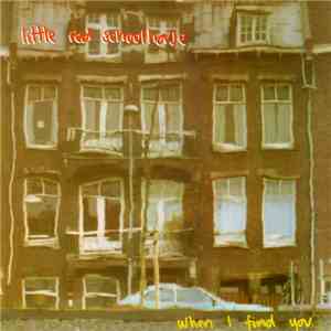 Little Red Schoolhouse - When I Find You