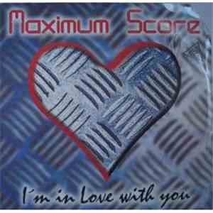 Maximum Score - I'm In Love With You