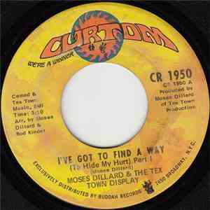 Moses Dillard & The Tex Town Display - I've Got To Find A Way (To Hide My Hurt)