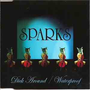 Sparks - Dick Around / Waterproof