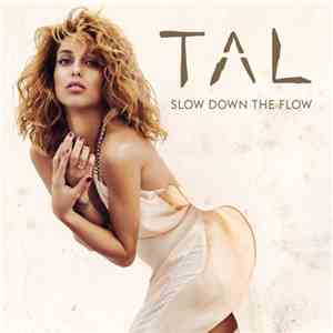 Tal  - Slow Down The Flow