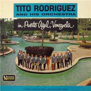 Tito Rodriguez And His Orchestra - In Puerto Azul, Venezuela