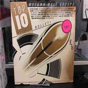 Various - Motown Male Groups - Top 10 With A Bullet!