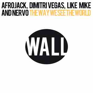 Afrojack, Dimitri Vegas, Like Mike And NERVO - The Way We See The World