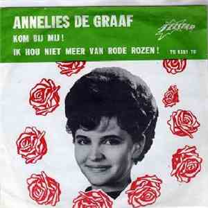Annelies de Graaf - Kom Bij Mij! / Ik Hou Niet Meer Van Rode Rozen!