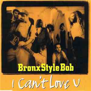 Bronx Style Bob - I Can't Love U