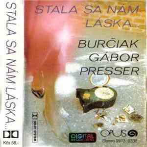 Burčiak - Stala Sa Nám Láska...